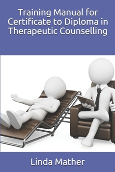 Paperback Training Manual for Certificate to Diploma in Therapeutic Counselling Book