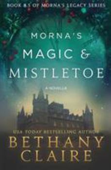 Morna's Magic & Mistletoe: A Scottish, Time Travel Romance - Book #8.5 of the Morna's Legacy