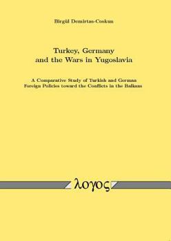 Turkey, Germany and the Wars in Yugoslavia : A Search for Reconstruction of State Identities?