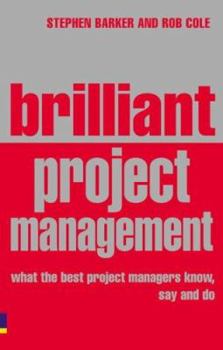 Paperback Brilliant Project Management: What the Best Project Managers Know, Say, and Do Book