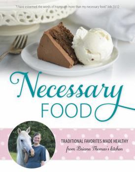 Hardcover-spiral Necessary Food: Traditional Favorites Made Healthy from Briana Thomas's Kitchen Book