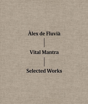 Hardcover Àlex de Fluvià Vital Mantra: Selected Works Book