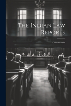 Paperback The Indian Law Reports: Calcutta Series Book