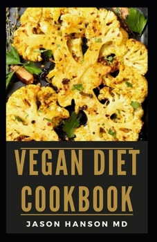 Paperback Vegan Diet Cookbook: All You Need To Know About Vegan Diet Cookbook Book