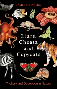 Hardcover Liars, Cheats, and Copycats: Trickery and Deception in Nature Book