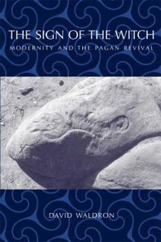 Hardcover The Sign of the Witch: Modernity and the Pagan Revival Book