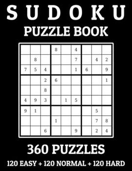 Paperback Sudoku Puzzle Book 360 Puzzles: (120 Easy + 120 Normal + 120 Hard) Large Print Book for Teens and Adults Book