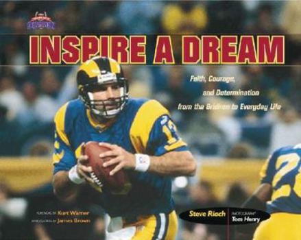 Hardcover Inspire a Dream: Faith, Courage, and Determination from the Gridiron to Everyday Life [With Heart of a Champion Patch] Book