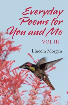 Everyday Poems for You and Me: VOL III