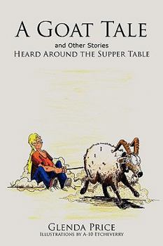 Paperback A Goat Tale and Other Stories Heard Around the Supper Table Book