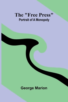 Paperback The "free press": portrait of a monopoly Book