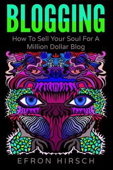 Paperback Blogging: How To Sell Your Soul For A Million Dollar Blog Book