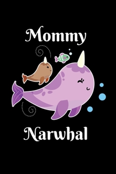 Mommy Narwhal: Notebook For Narwhal Lovers Whale Fans
