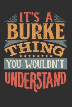 Paperback It's A Burke You Wouldn't Understand: Want To Create An Emotional Moment For The Burke Family? Show The Burke's You Care With This Personal Custom Gif Book