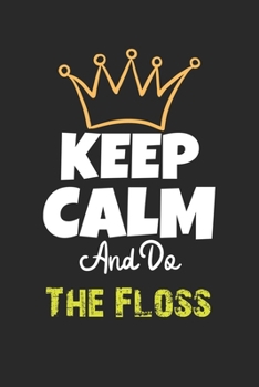 Paperback Keep Calm And Do The Floss Notebook - The Floss Funny Gift: Lined Notebook / Journal Gift, 120 Pages, 6x9, Soft Cover, Matte Finish Book