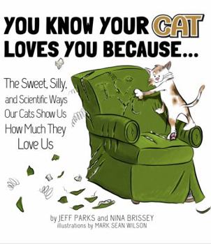 Paperback You Know Your Cat Loves You Because...: The Sweet, Silly, and Scientific Ways Our Cats Show Us How Much They Love Us Book