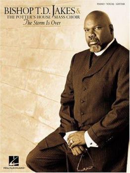 Bishop T.D. Jakes and The Potter's House Mass Choir - The Storm Is Over