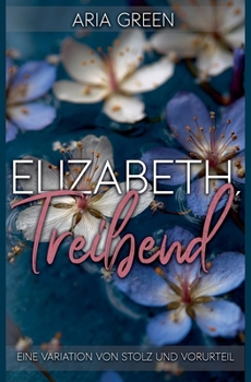 Paperback Elizabeth, Treibend: Eine Variation von Stolz und Vorurteil [German] Book