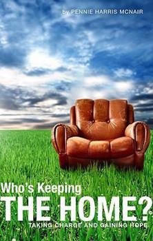 Paperback Who's Keeping the Home?: Taking Charge and Gaining Hope Book