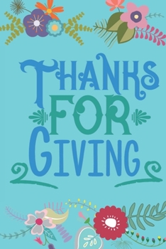 Thanks For Giving: Lined Journal/Notebook | With Motivational Quotes In Each Page | Amazing Present For A Loved One.