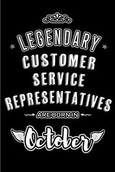 Legendary Customer Service Representatives are born in October: Blank Line Journal, Notebook or Diary is Perfect for the October Borns. Makes an Awesome Birthday Gift and an Alternative to B-day Prese