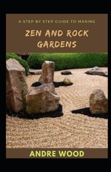 Paperback A Step By Step Guide To Making Zen And Rock Gardens Book