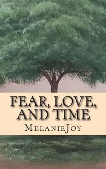 Paperback Fear, Love, and Time: A Collection of Poetry Book