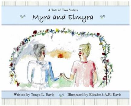 Hardcover Myra and Elmyra: A Tale of Two Sisters Book