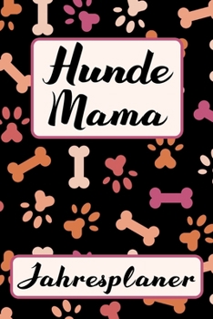 Paperback HUNDE MAMA Jahresplaner: Ohne Datum - S??er Pinker Hunde Terminkalender - Freier Planer f?r Schule Beruf Freizeit & Famile - 52 Wochen (12 Mona [German] Book