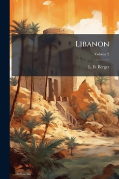 Paperback Libanon: Eine Sammlung Religiöser, Historischer Und Archäologischer Aufsätze; Volume 2 Book