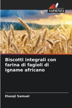 Biscotti integrali con farina di fagioli di igname africano (Italian Edition)