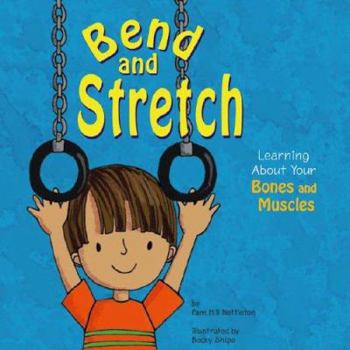 Hardcover Bend and Stretch: Learning about Your Bones and Muscles Book