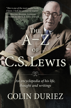 Hardcover The A-Z of C.S. Lewis: An Encyclopaedia of His Life, Thought, and Writings Book