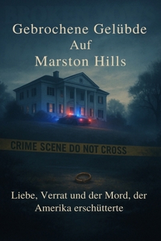 Paperback Gebrochene Gelübde auf Marston Hills: Liebe, Verrat und der Mord, der Amerika erschütterte [German] Book