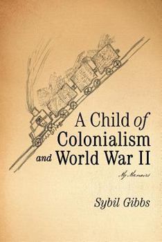 Paperback A Child of Colonialism and World War II: My Memoirs Book