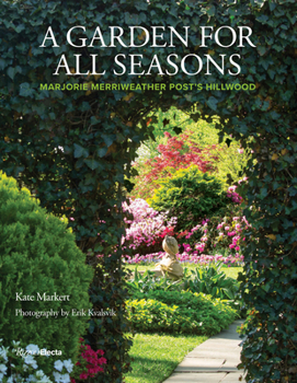 Hardcover A Garden for All Seasons: Marjorie Merriweather Post's Hillwood Book