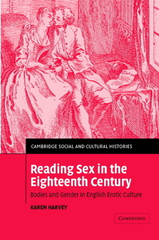 Hardcover Reading Sex in the Eighteenth Century: Bodies and Gender in English Erotic Culture Book