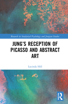 Hardcover Jung's Reception of Picasso and Abstract Art Book