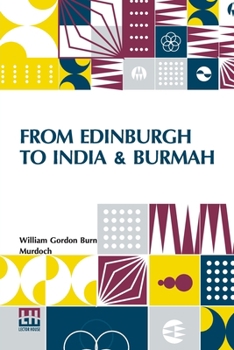 Paperback From Edinburgh To India & Burmah Book