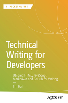 Paperback Technical Writing for Developers: Utilizing Html, Javascript, Markdown and Github for Writing Book