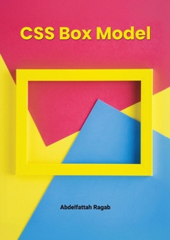 Paperback CSS Box Model and Layouts: Mastering Spacing, Sizing, and Layout Behavior in Real-World Interfaces Book