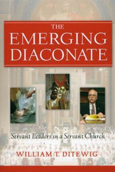 Paperback The Emerging Diaconate: Servant Leaders in a Servant Church Book