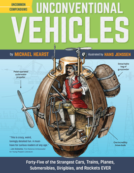 Hardcover Unconventional Vehicles: Forty-Five of the Strangest Cars, Trains, Planes, Submersibles, Dirigibles, and Rockets Ever Book