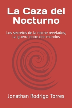 La Caza del Nocturno: Los secretos de la noche revelados, La guerra entre dos mundos