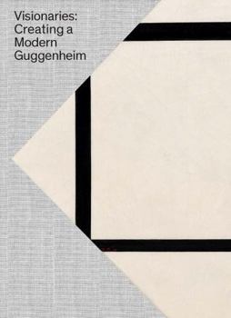 Hardcover Visionaries: Creating a Modern Guggenheim Book