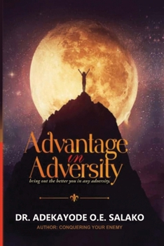 Paperback Advantage in Adversity: Bring out the better you in any adversity Book
