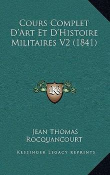 Paperback Cours Complet D'Art Et D'Histoire Militaires V2 (1841) [French] Book