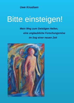 Paperback Bitte einsteigen!: Die Geschichte einer unglaublichen Forschungsreise im Sog einer neuen Zeit [German] Book