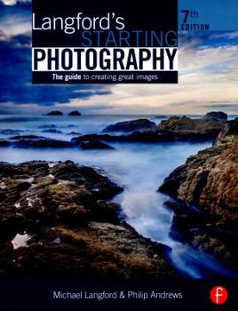 Langford's Starting Photography, Fifth Edition: A guide to better pictures for digital and film camera users