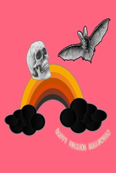 Happy Fucking Halloween: Graph journal for the profanity loving halloween enthusiast to take note of all their all hallows eve plans and activities - ... rainbow, bat and skull print cover art design